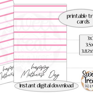 May include: Printable treat cards with a pink and white striped background. The cards feature the text "Happy Mother's Day" and are available in three sizes: 3x7 inches, 3.5x7 inches, and 3.82x5.67 inches.