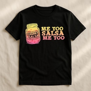 Funny Salsa T-Shirt,Me Too Salsa Me Too Chunky Salsa Lover Shirt – Mexican Food Party Tee – Cute Taco Fiesta Gift Me Too Salsa Me too tshirt