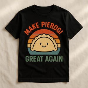 Make Pierogi Great Again Shirt – Funny Polish Food Tee – Retro Pierogi Lover Gift – Hilarious Ethnic Cuisine Shirt – Foodie Humor Outfit