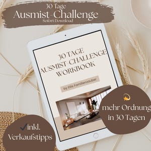 May include: A tablet screen displaying a digital workbook titled "30 Tage Ausmist-Challenge Workbook" with the author's name, "by Ellis Familienzauber." The image also includes the text "inkl. Verkaufstipps" and "mehr Ordnung in 30 Tagen."