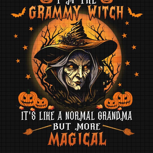 I'm The Grammy Witch Grandma But More Magical Png - Digital Design Prints - Inspirational Quote