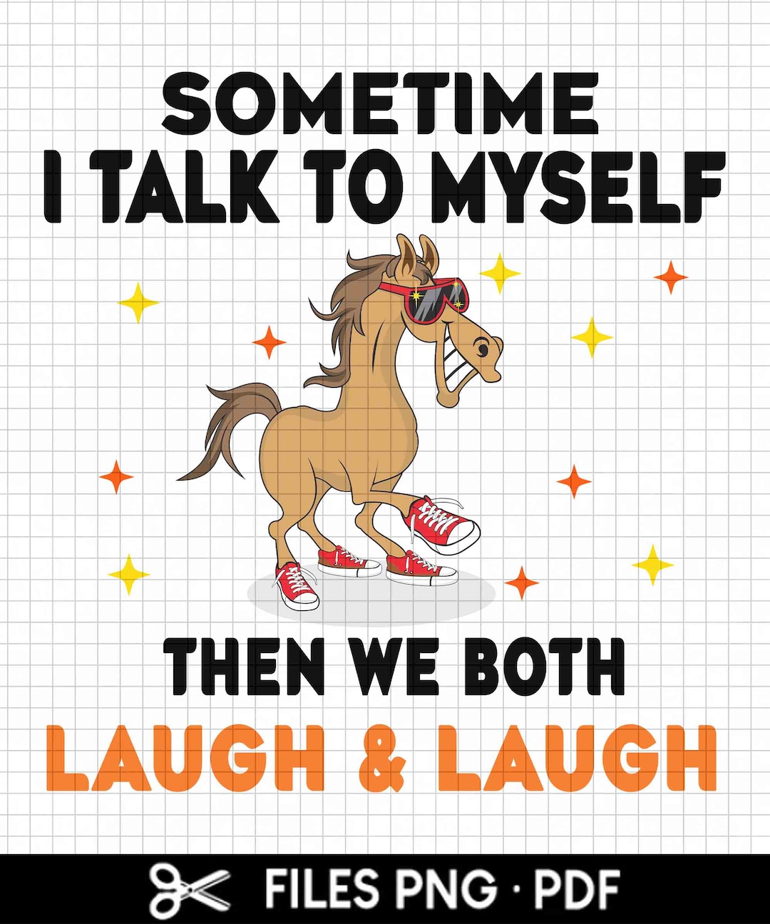 Horse Sometimes I Talk to Myself Then We Both Laugh and Laugh Png Digital Design Prints