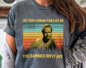 George Taylor - Get your stinking paws off me, you damned dirty ape. Sunset Vintage Retro Comfort Colors T-shirt, SweatShirt, Hoodie, Tshirt