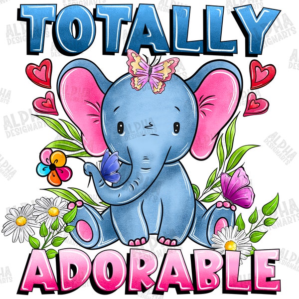 Totally Adorable png, sublimation design download, Baby Girl png, Newborn png, Baby png, Kids png, Elephant png, sublimate designs download