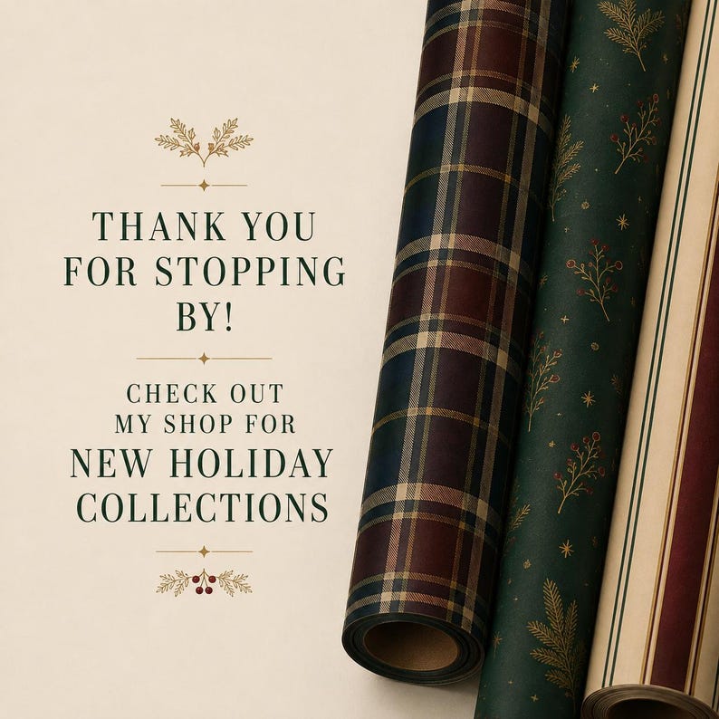 May include: Three rolls of wrapping paper featuring a dark plaid pattern, a dark green background with gold botanical illustrations, and a cream background with vertical red and dark stripes, alongside text reading THANK YOU FOR STOPPING BY!