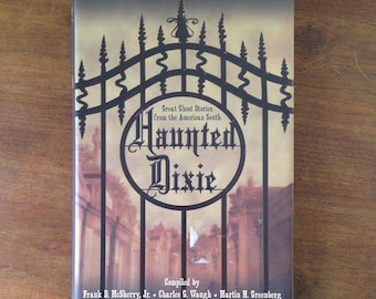 Haunted Dixie: Great Ghost Stories From The American South”. Hardcover with dust jacket in good used condition.