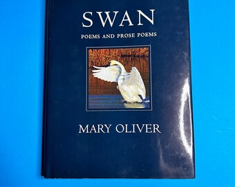 Mary Oliver “Swan: Poems And Prose Poems” First Edition First Printing Hardcover Book