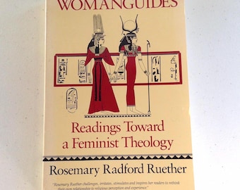 Womanguides Reading Toward A Feminist Theology by Rosemary Radford Ruether