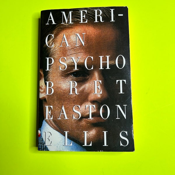 Bret Easton Ellis “American Psycho” A Vintage Contemporaries Original, March 1991 First Edition Softcover Book