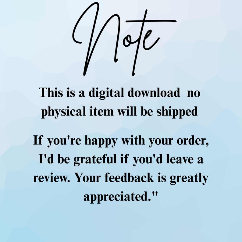 May include: A digital download announcement on a light blue background. The word "Note" is written in elegant cursive script. The text below states that no physical item will be shipped and requests a review.
