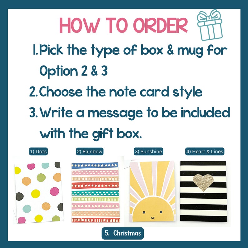 May include: How to order a gift box and mug. Choose from five different note card styles: dots, rainbow, sunshine, heart and lines, and Christmas.