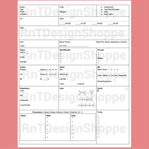 May include: A black and white medical chart form with headings for patient information, vital signs, assessments, and care plan. The form includes sections for name, age, room, allergies, admitted, tests, blood thinner, skin wounds, intake lines, drains, cardio, respiratory, labs, output, social, precautions, notes, and to do.