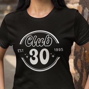 30th Birthday Shirt, 30th Birthday Gift, 30th Birthday T-Shirt, Gift for 30th Birthday, Thirty Birthday Gift, Thirty Birthday Shirt, Club 30