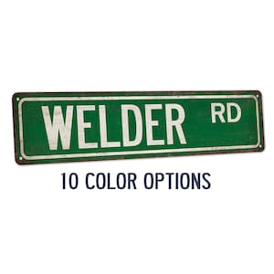 Welder Street Sign, Welder Gift, Welder Sign, Gift for Welders, Welding Decor, Metal Worker, Fabricator, Machine Shop Decor 104180021002