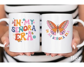 In my senora era coffee mug, madre sweater, in my era tea cup, Latina Mothers Day, dia de las madres, Mexicans, funny Latina mom Gift, taza