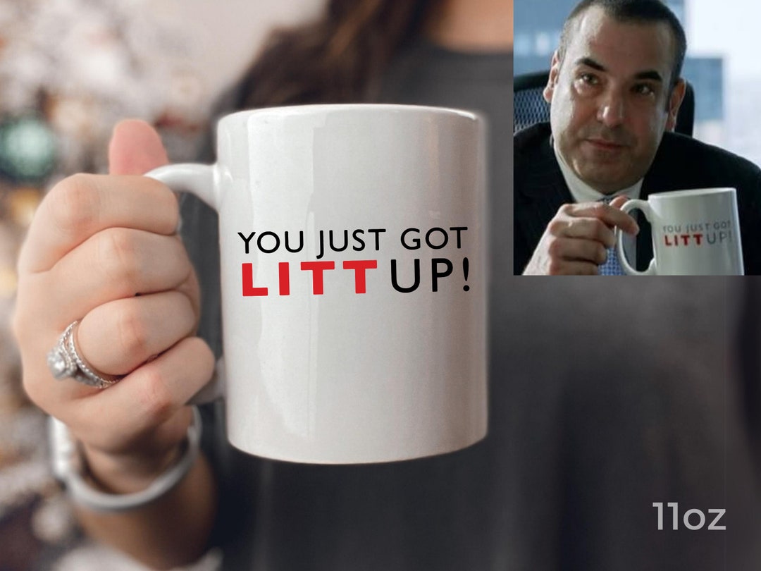 You Just Got Litt up Mug,suits Coffee Cup, Louis Litt,harvey Specter