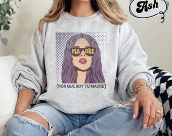 Por que soy tu madre Funny meme sweater, Gift for Latina mom, Birthday Gift for mom, Spanish mom sweatshirt, telenovela meme,Cute Latina AF