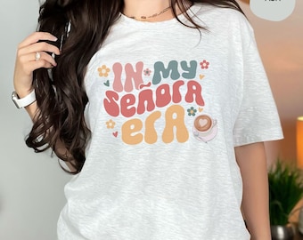 In my senora era tshirt, funny t-shirt, Womens cute shirt, latina shirts for Women, top gift for mom tee, gift for aunt, retro vibe shirt
