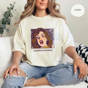 Gasping in Spanish Comfort Colors Tshirt, Gift for Latina Woman Shirt, Funny Latina Shirt,Día de las madres oversized shirt,Retro Latina AF
