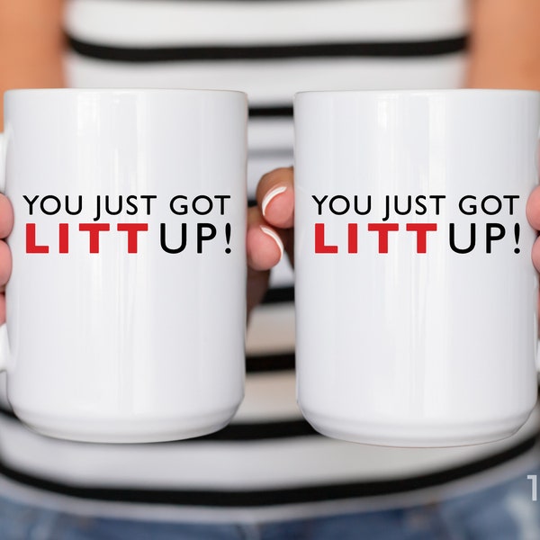 You Just Got Litt Up Mug,Suits Coffee Cup, Louis Litt,Harvey Specter, Iconic TV Quotes, novelty gift, funny coffee mug, lawyer gift, tea mug