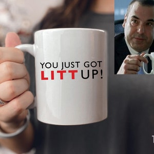 You Just Got Litt Up Mug,Suits Coffee Cup, Louis Litt,Harvey Specter, Iconic TV Quotes, novelty gift, funny coffee mug, lawyer gift, tea mug