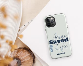 Jesus Saved My Life iPhone Case – Titus 3:5 Bible Verse Phone Cover – Christian Case for iPhone, Religious case, Tough Case for iPhone®