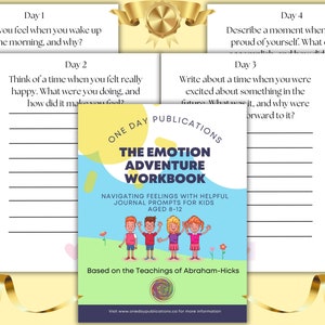 May include: A colorful workbook titled "The Emotion Adventure Workbook" with the tagline "Navigating Feelings with Helpful Journal Prompts for Kids Aged 8-12". The cover features a cartoon illustration of four children smiling and holding hands in a green field with flowers. The workbook is based on the teachings of Abraham-Hicks.
