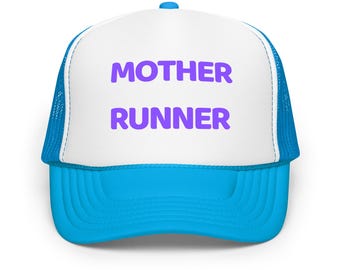 Mother Runner- Foam trucker hat, Run Club, Run, Runner, Running, Mom, Moms who run, Running hat, Gifts for Mom, Running gift.