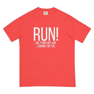 RUN! Like Your Kids Are Looking For You-Unisex garment-dyed heavyweight t-shirt