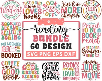May include: A collection of 60 reading-themed SVG, PNG, EPS, and DXF designs. The designs feature colorful text and illustrations related to books, coffee, and reading. The text includes phrases like "Reading is Magical", "Just a Girl Who Loves Books", "Books Because Reality is Boring", and "Readers are Leaders".