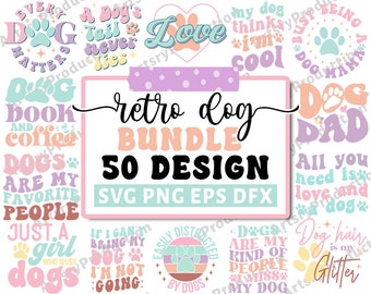 May include: A digital download of 50 retro dog themed designs in SVG, PNG, EPS, and DFX formats. The designs feature various dog-related phrases and images, including "Every Dog Matters", "A Dog's Tail Never Lies", "Love", "My Dog Thinks I'm Cool", "Dog Dad", "All You Need Is Love And A Dog", "Dogs Are My Favorite People", "Just A Girl Who Loves Dogs", "If I Can't Bring My Dog I'm Not Going", "Easily Distracted By Dogs", "Dogs Are My Kind Of People", "I Miss My Dog", and "Dog Hair Is My Glitter".
