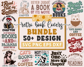 May include: A collection of 50+ retro book cover designs in SVG, PNG, EPS, and DXF formats. The designs feature various book-themed illustrations and text, such as "I Read Past My Bedtime", "Just One More Chapter", "Never Judge A Book By Its Movie", "Pretty Girls Read Books", "Book Club Babes", "Cats Books And Coffee", "My Weekend Is All Booked", "I'd Rather Be Reading", "Hot Girls Read Books", and "Cats Books And Coffee".