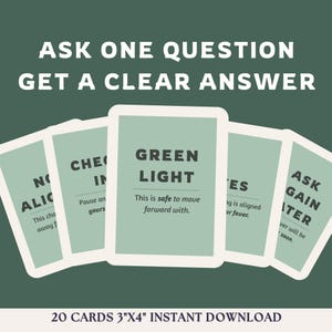May include: A deck of oracle cards with a green and white design. The cards have phrases like "Green Light" and "Ask Gain" printed on them. The text "Ask One Question Get a Clear Answer" is at the top. The cards are 3"x4" and are an instant download.