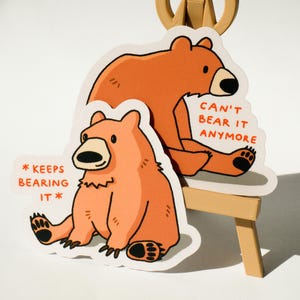 Can't Bear It Anymore & Keeps Bearing It Stickers | Funny Bear Sticker | Cute Mental Health Sticker for Journal Planner Laptop