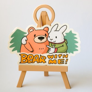 Bear With Me Vinyl Sticker | Funny Bear Laptop Sticker | Cute Bear Sticker for Journal Planner Sketchbook | Wholesome Wildlife Sticker