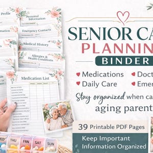 May include: A Senior Care Planning Binder with floral accents. The binder includes forms for medical history, emergency contacts, and medication lists. The image also shows a pill organizer and the text "Stay organized when caring for aging parents."
