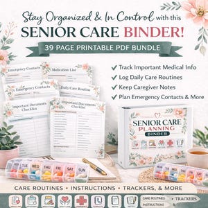May include: A white Senior Care Planning Binder with floral accents, accompanied by printable PDF pages for medical info, daily routines, and emergency contacts. Includes a pill organizer and the text "Stay Organized & In Control with this SENIOR CARE BINDER!"