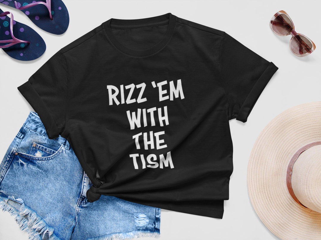 Rizz Em With the Tism Shirt Funny Autism Shirt Autism Awareness Neurodiversity Neurodivergent