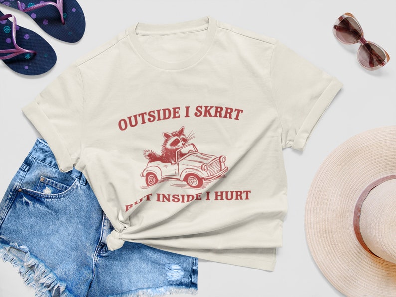 Outside I Skrrt Inside I Hurt, Raccoon T Shirt, Weird T Shirt, Meme T