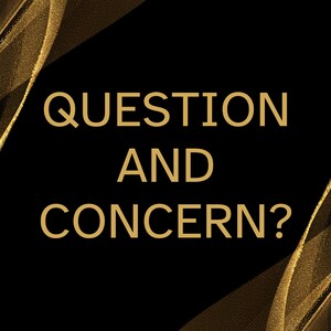 May include: Text on a black background with gold glitter accents. The text reads "QUESTION AND CONCERN?"