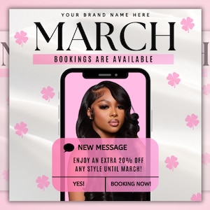 May include: A pink and white graphic with the text "YOUR BRAND NAME HERE" and "MARCH" in large black letters. The text "BOOKINGS ARE AVAILABLE" is below the word "MARCH". A pink smartphone with a white screen is in the centre of the graphic. The screen shows a woman with long black hair. A message bubble on the screen says "NEW MESSAGE" and "ENJOY AN EXTRA 20% OFF ANY STYLE UNTIL MARCH!" There are two buttons on the screen that say "YES!" and "BOOKING NOW!" There are pink four-leaf clover designs scattered around the graphic.