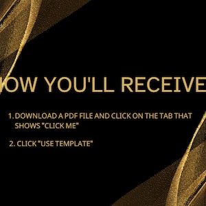 May include: Black background with gold glitter overlay. Text reads: "HOW YOU'LL RECEIVE?" 1. DOWNLOAD A PDF FILE AND CLICK ON THE TAB THAT SHOWS "CLICK ME" 2. CLICK "USE TEMPLATE"