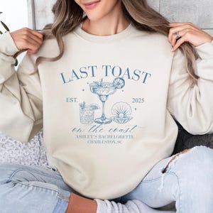Last Toast On The Coast Sweatshirt, Beach Bachelorette Party Sweaters, Coastal Bachelorette Party Sweatshirts, Coastal Sweater