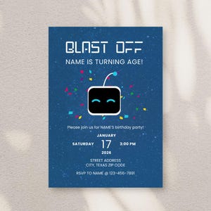 May include: A blue birthday party invitation with the words "BLAST OFF" and "NAME IS TURNING AGE!". It features a cartoon robot and party details: date, time, location, and RSVP information.