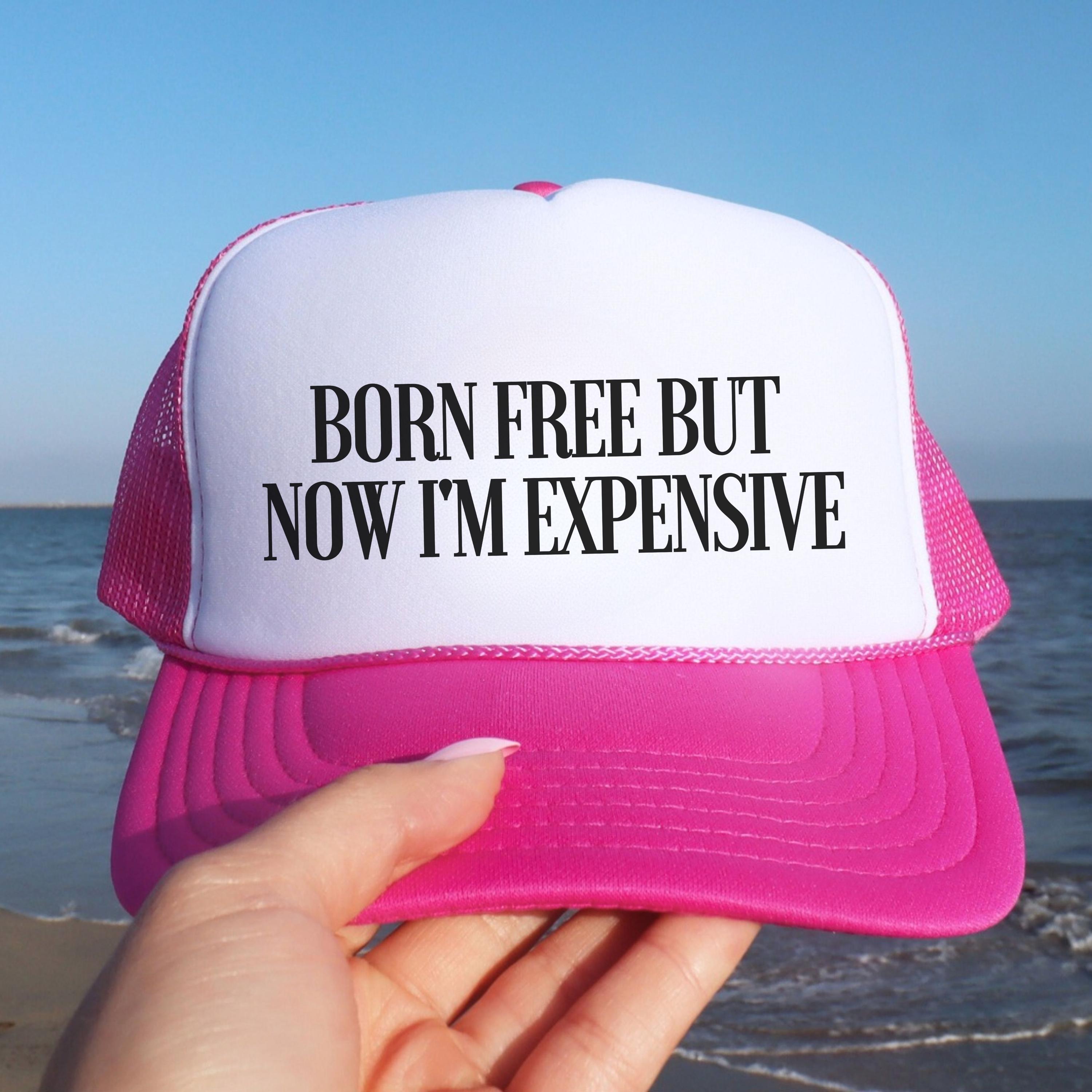 4th Of July Hats Born Free, Now I'm Expensive Foam Trucker Hat