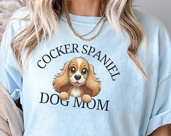 Cocker Spaniel Mom Shirt, Cute Cocker Spaniel TShirt, Comfort Colors® Tee, Gift for Dog Lovers, Pet Mom Apparel, Funny Dog Lover Shirt