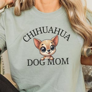 Chihuahua Mom Shirt, Cute Chihuahua T-Shirt, Comfort Colors® Tee, Gift for Dog Lovers, Pet Mom Tee, Funny Dog Lover Shirt, Pet Lover