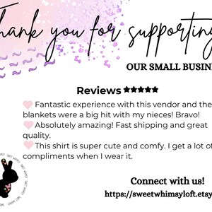 May include: Thank you for supporting our small business! Reviews: Fantastic experience with this vendor and the blankets were a big hit with my nieces! Bravo! Absolutely amazing! Fast shipping and great quality. This shirt is super cute and comfy. I get a lot of compliments when I wear it. Connect with us! https://sweetwhimsyloft.etsy.com
