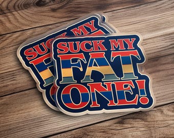 Suck My Fat One Sticker, Funny Stickers, Offensive Sticker, Sarcastic Stickers, Humor Stickers, Adult Sticker, Meme Sticker