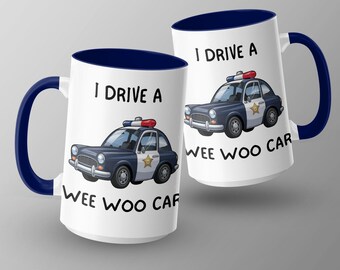 Funny Police Car Mug, Novelty Cop Mug, I Drive A Wee Woo Car Mug, Police Officer Gift, Cute Law Enforcement Mug, Coffee Tea Mug Gift